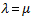 Lambda equal mu