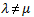 Lambda not equal mu