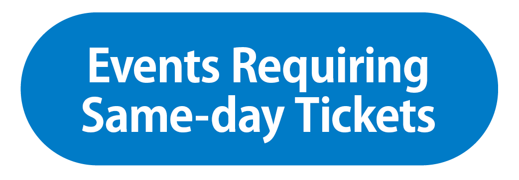 Events Requiring Same-day Tickets