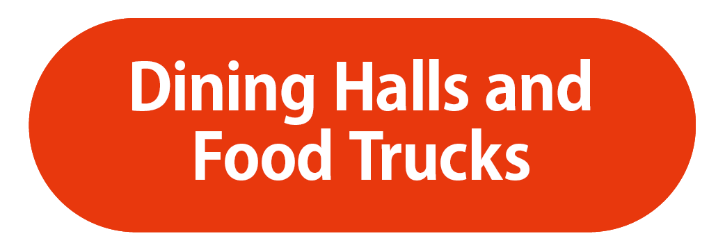 Dining Halls and Food Trucks